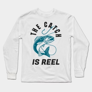 Funny Fishing Quote The Catch Is Reel Angling Long Sleeve T-Shirt